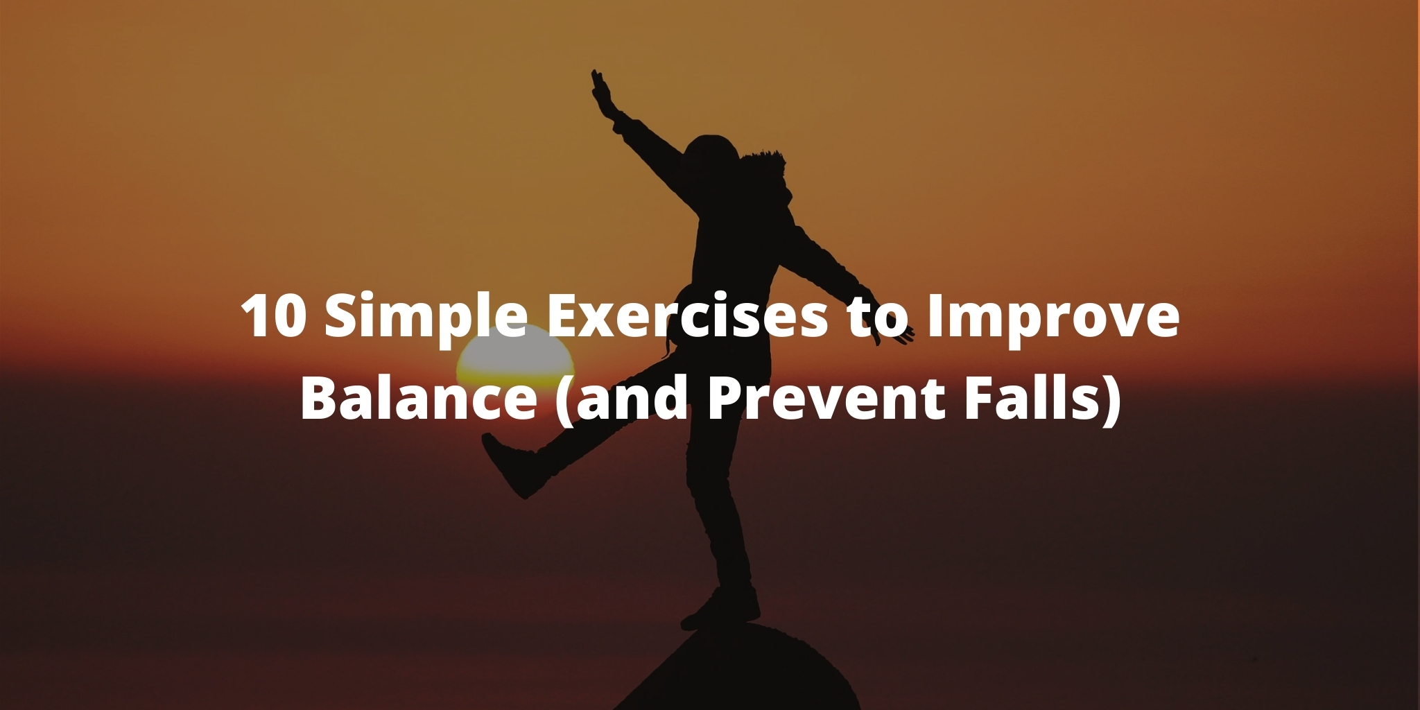 10 Simple Exercises to Improve Balance and Prevent Falls